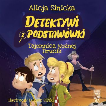 Tajemnica woźnej Drucik. Detektywi z podstawówki. Tom 2 audiobook, Alicja Sinicka