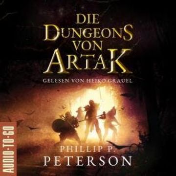 Die Dungeons von Artak (ungekürzt) audiobook, Phillip P. Peterson