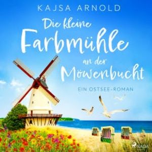 Die kleine Farbmühle an der Möwenbucht, Kajsa Arnold