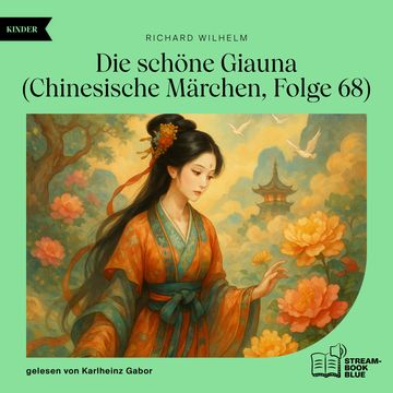 Die schöne Giauna (Chinesische Märchen, Folge 68) audiobook, Richard Wilhelm