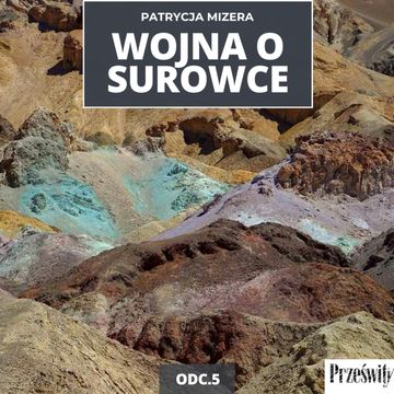 Dlaczego świat zależy od Chin? Metale ziem rzadkich | Wojna o surowce odc. 5 audiobook, Mateusz Grzeszczuk