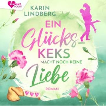 Ein Glückskeks macht noch keine Liebe audiobook, Karin Lindberg