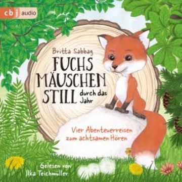 Fuchsmäuschenstill durch das Jahr audiobook, Britta Sabbag
