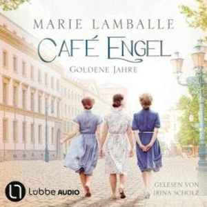Goldene Jahre - Café Engel, Teil 5 (Ungekürzt), Marie Lamballe