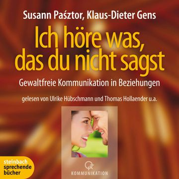 Ich höre was, das du nicht sagst - Gewaltfreie Kommunikation in Beziehungen audiobook, Klaus-Dieter Gens, Susann Pásztor