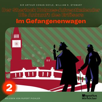 Im Gefangenenwagen (Der Sherlock Holmes-Adventkalender - Die Ankunft des Erlösers, Folge 2) audiobook, Sir Arthur Conan Doyle