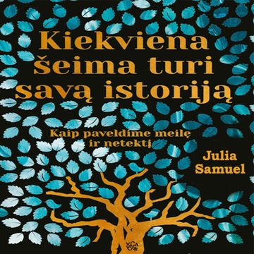 KIEKVIENA ŠEIMA TURI SAVĄ ISTORIJĄ. Kaip paveldime meilę ir netektį audiobook, Julia Samuel