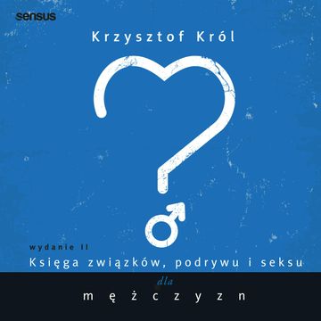 Księga związków, podrywu i seksu dla mężczyzn. Wydanie II audiobook, Krzysztof Król