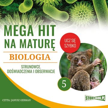 Mega hit na maturę. Biologia 5. Strunowce. Doświadczenia i obserwacje audiobook, Jadwiga Wołowska, Renata Biernacka