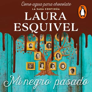 Mi negro pasado (Como agua para chocolate 3), Laura Esquivel