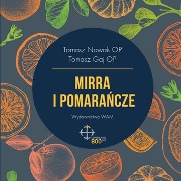 Mirra i pomarańcze audiobook, O. Tomasz Nowak, Tomasz Gaj OP