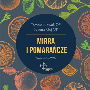 Mirra i pomarańcze, O. Tomasz Nowak, Tomasz Gaj OP