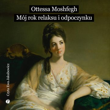 Mój rok relaksu i odpoczynku audiobook, Ottessa Moshfegh