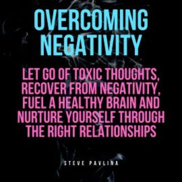 Overcoming Negativity audiobook, Steve Pavlina