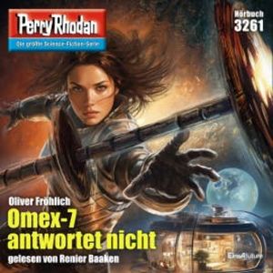 Perry Rhodan 3261: Omex-7 antwortet nicht, Oliver Fröhlich