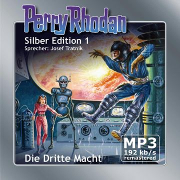Die Dritte Macht - Remastered (Perry Rhodan Silber Edition 01) audiobook, Kurt Mahr