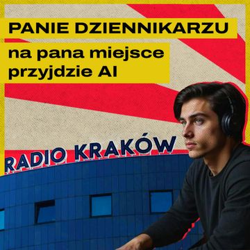 Radio Off Kraków i dziennikarze-boty. Komu jeszcze AI zabierze pracę? audiobook, Bartosz Brzyski, Konstanty Pilawa, Piotr Kaszczyszyn
