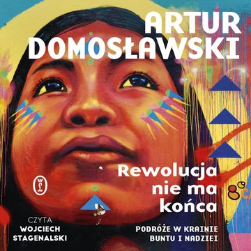 Rewolucja nie ma końca audiobook, Artur Domosławski