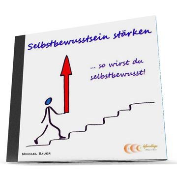 Selbstbewusstsein stärken ...so wirst du selbstbewusst! audiobook, Bauer Michael