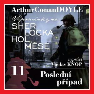 Sherlock Holmes: Poslední případ, Arthur Conan Doyle