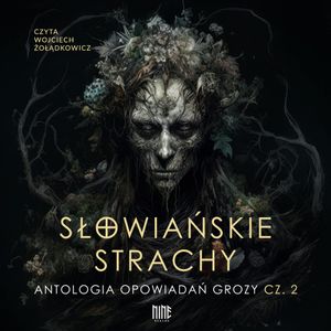 Słowiańskie strachy. Antologia opowiadań grozy. Część 2, Praca zbiorowa