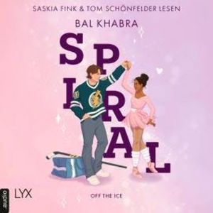 Spiral - Off the Ice, Teil 2 (Ungekürzt), Bal Khabra