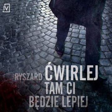 Tam ci będzie lepiej audiobook, Ryszard Ćwirlej