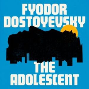 The Adolescent, Fyodor Dostoyevsky