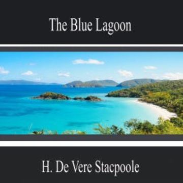 The Blue Lagoon audiobook, H. De Vere Stacpoole