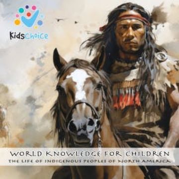 The Life of Indigenous Peoples of North America audiobook, KidsChoice