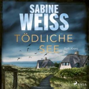 Tödliche See: Sylt-Krimi (Liv Lammers, Band 5), Sabine Weiß