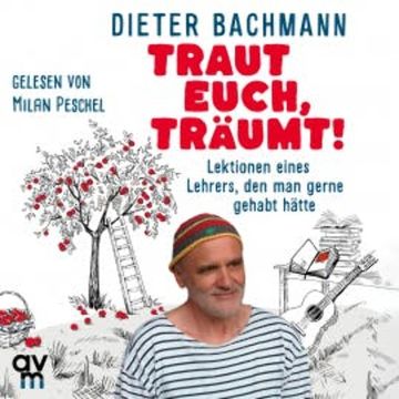 Traut euch, träumt! audiobook, Dieter Bachmann