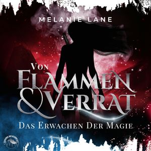 Von Flammen und Verrat - Die Geschichte der Anderswelt - Das Erwachen der Magie, Band 2 (Ungekürzt), Melanie Lane