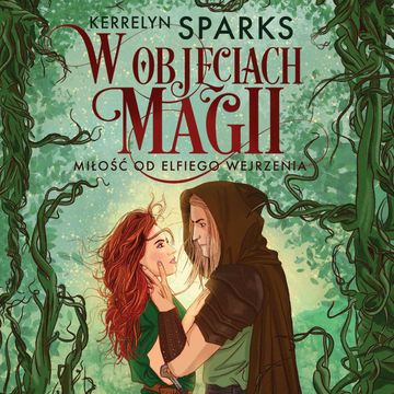 W objęciach magii. Miłość od elfiego wejrzenia audiobook, Kerrelyn Sparks