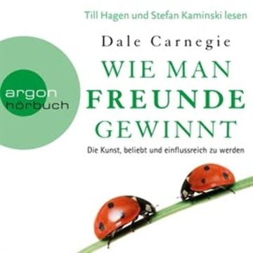 Wie man Freunde gewinnt - Die Kunst, beliebt und einflussreich zu werden audiobook, Dale Carnegie