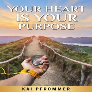 Your Heart is your purpose audiobook, Kai Pfrommer