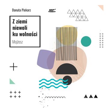 Z ziemi niewoli ku wolności. Mojżesz audiobook, Danuta Piekarz