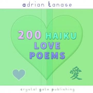 200 Haiku Love Poems audiobook, Adrian Tanase