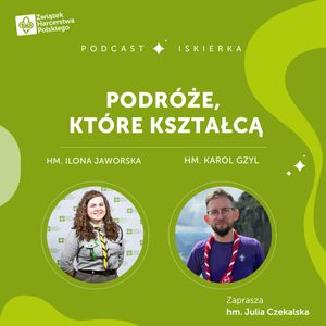#26 Podróże, które kształcą I Iskierka od ZHP, Julia Czekalska
