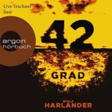 42 Grad (gekürzt) audiobook, Wolf Harlander