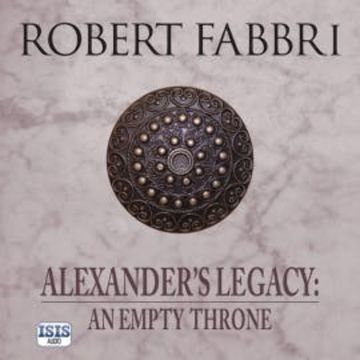 Alexander's Legacy: An Empty Throne audiobook, Robert Fabbri