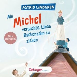 Als Michel versuchte, Linas Backenzahn zu ziehen, Astrid Lindgren