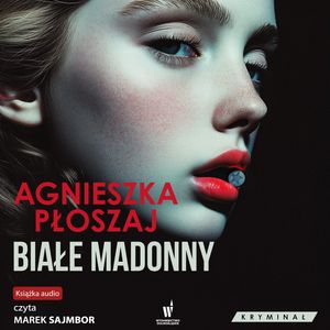 Białe madonny. Seria łódzka. Tom 1, Agnieszka Płoszaj
