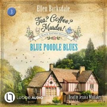 Blue Poodle Blues - Tea? Coffee? Murder!, Episode 3 (Unabridged) audiobook, Ellen Barksdale
