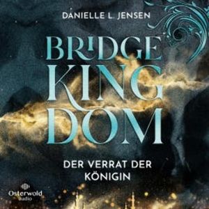 Bridge Kingdom – Der Verrat der Königin (Bridge Kingdom 2), Danielle L. Jensen