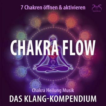 Chakra Flow - Chakra Heilung Musik - 7 Chakren öffnen & aktivieren - Das Klang-Kompendium: Frequenzmusik zur Chakra-Aktivierung audiobook, Torsten Abrolat