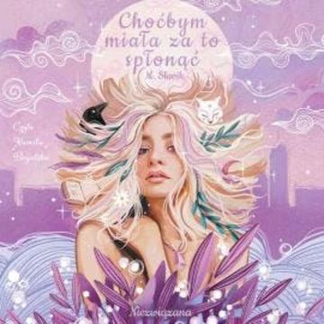 Choćbym miała za to spłonąć: Niezwiązana audiobook, Monika Sławik