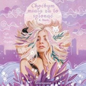 Choćbym miała za to spłonąć: Niezwiązana, Monika Sławik