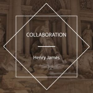 Collaboration, Henry James