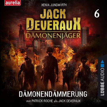 Dämonendämmerung (Jack Deveraux Dämonenjäger 6) audiobook, Xenia Jungwirth